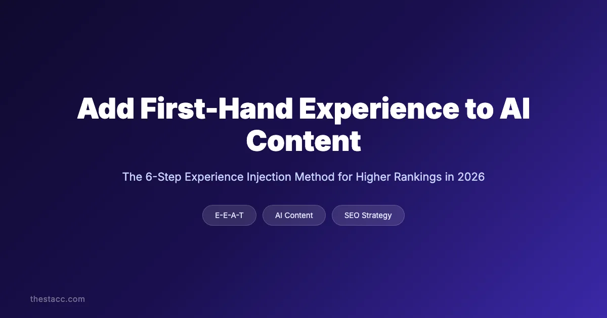 Add First-Hand Experience to AI Content: 6-Step Guide