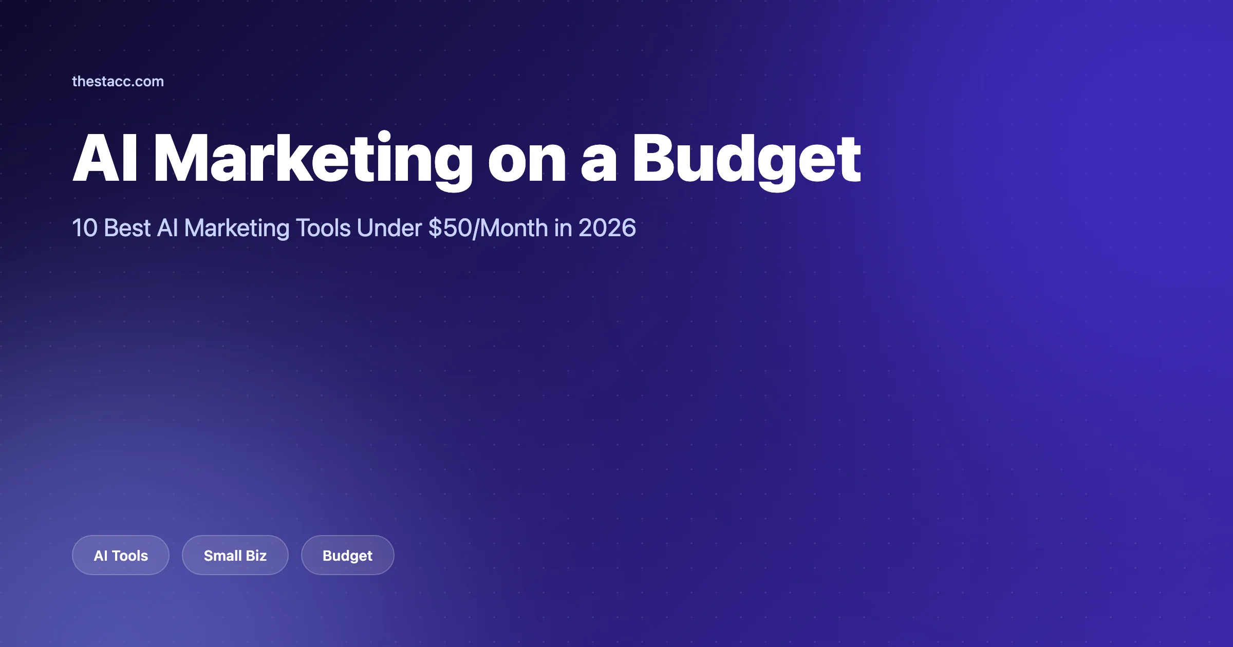 10 Best AI Marketing Tools Under $50/Month in 2026 (Tested)