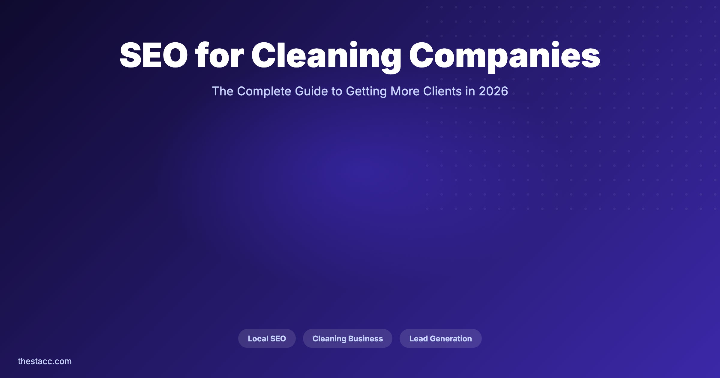SEO for Cleaning Companies: The Complete Guide (2026)