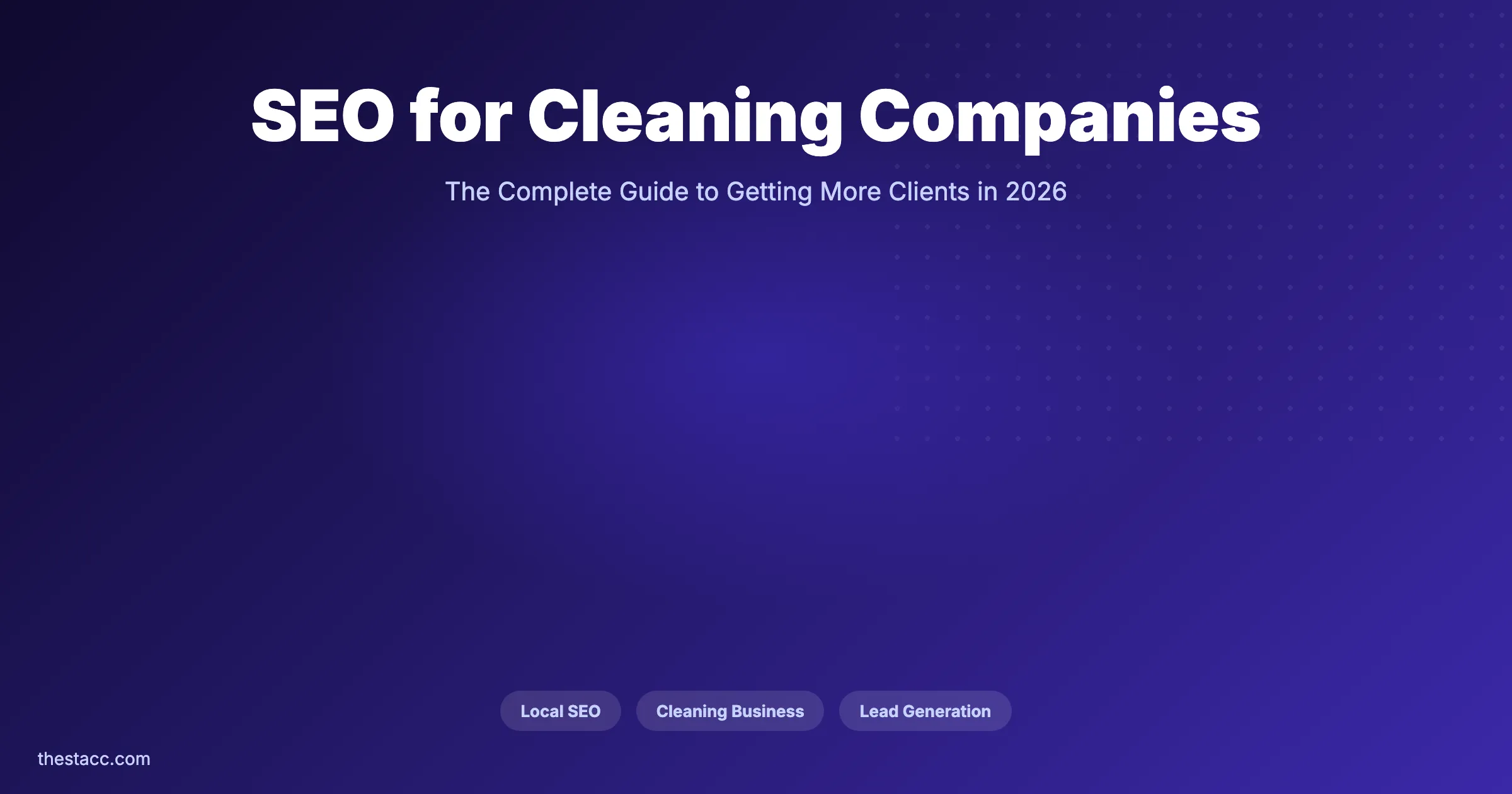 SEO for Cleaning Companies: The Complete Guide (2026)