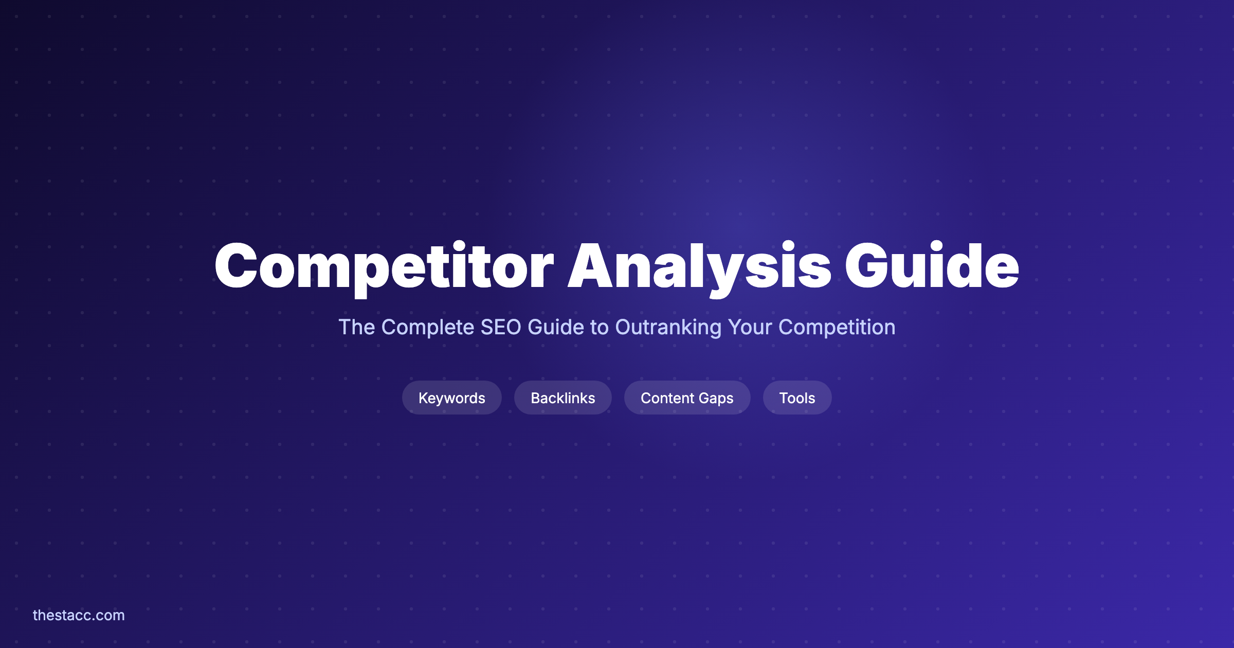 Competitor Analysis: The Complete SEO Guide