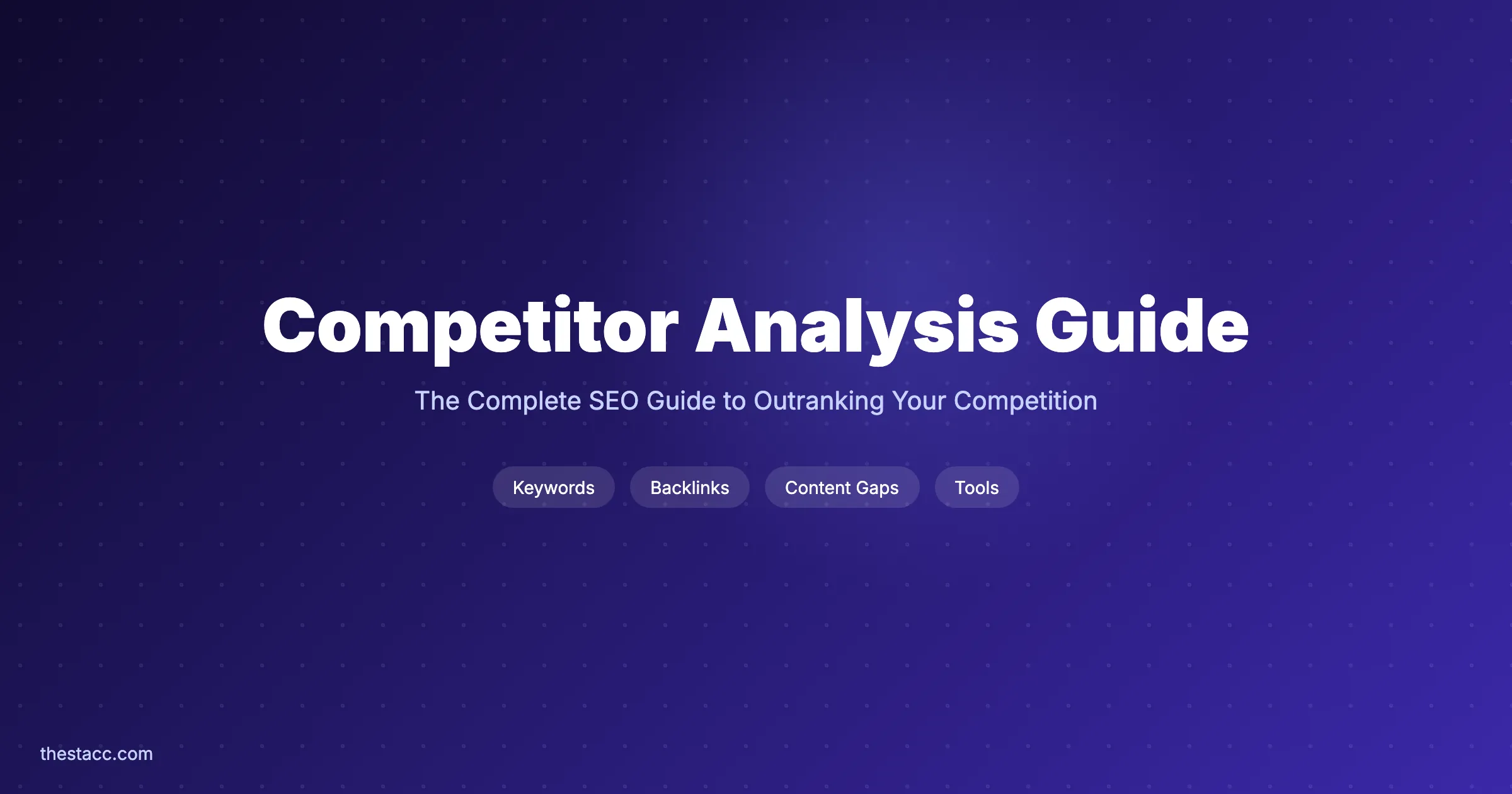 Competitor Analysis: The Complete SEO Guide