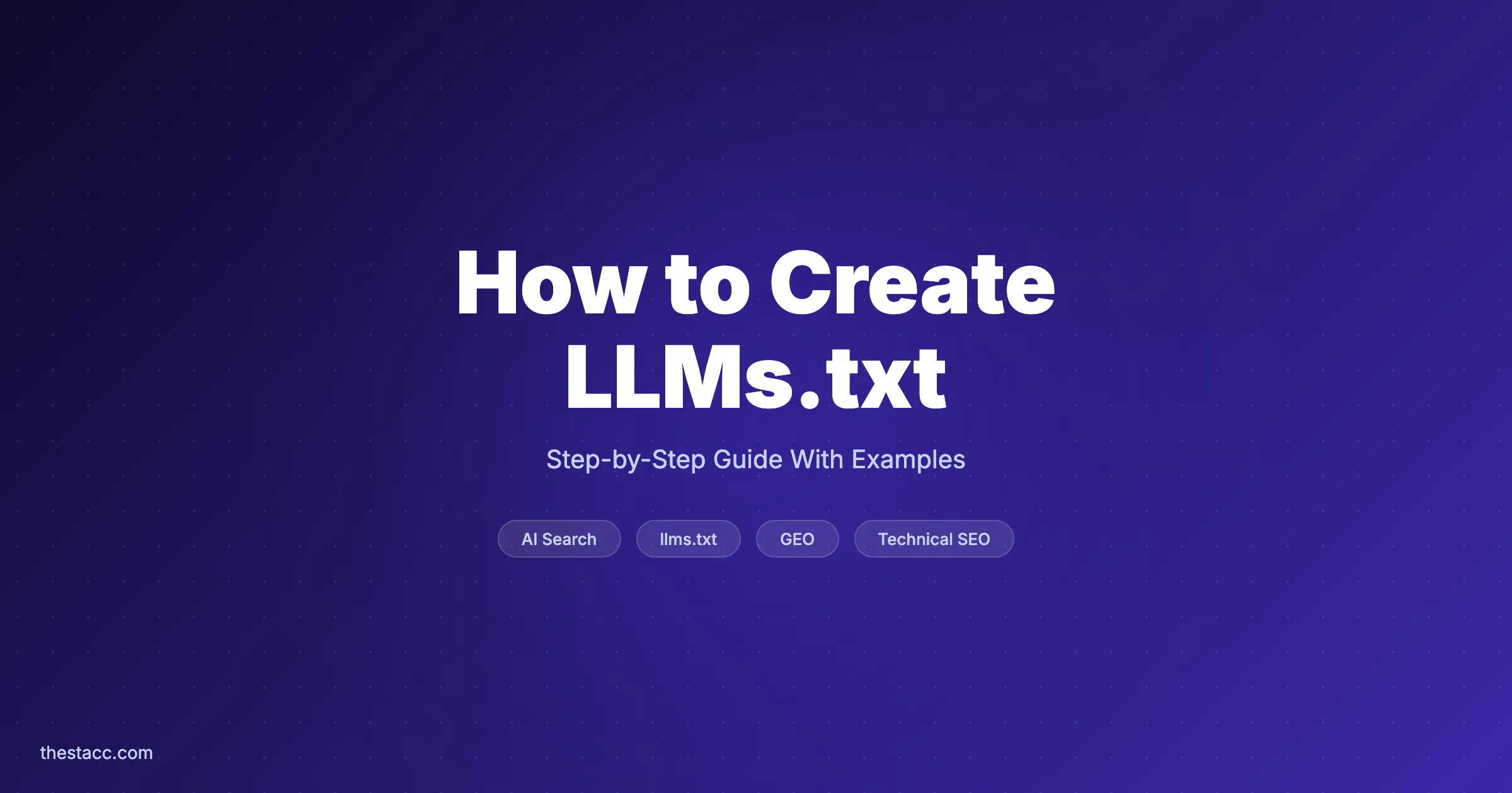 How to Create LLMs.txt: Step-by-Step Guide