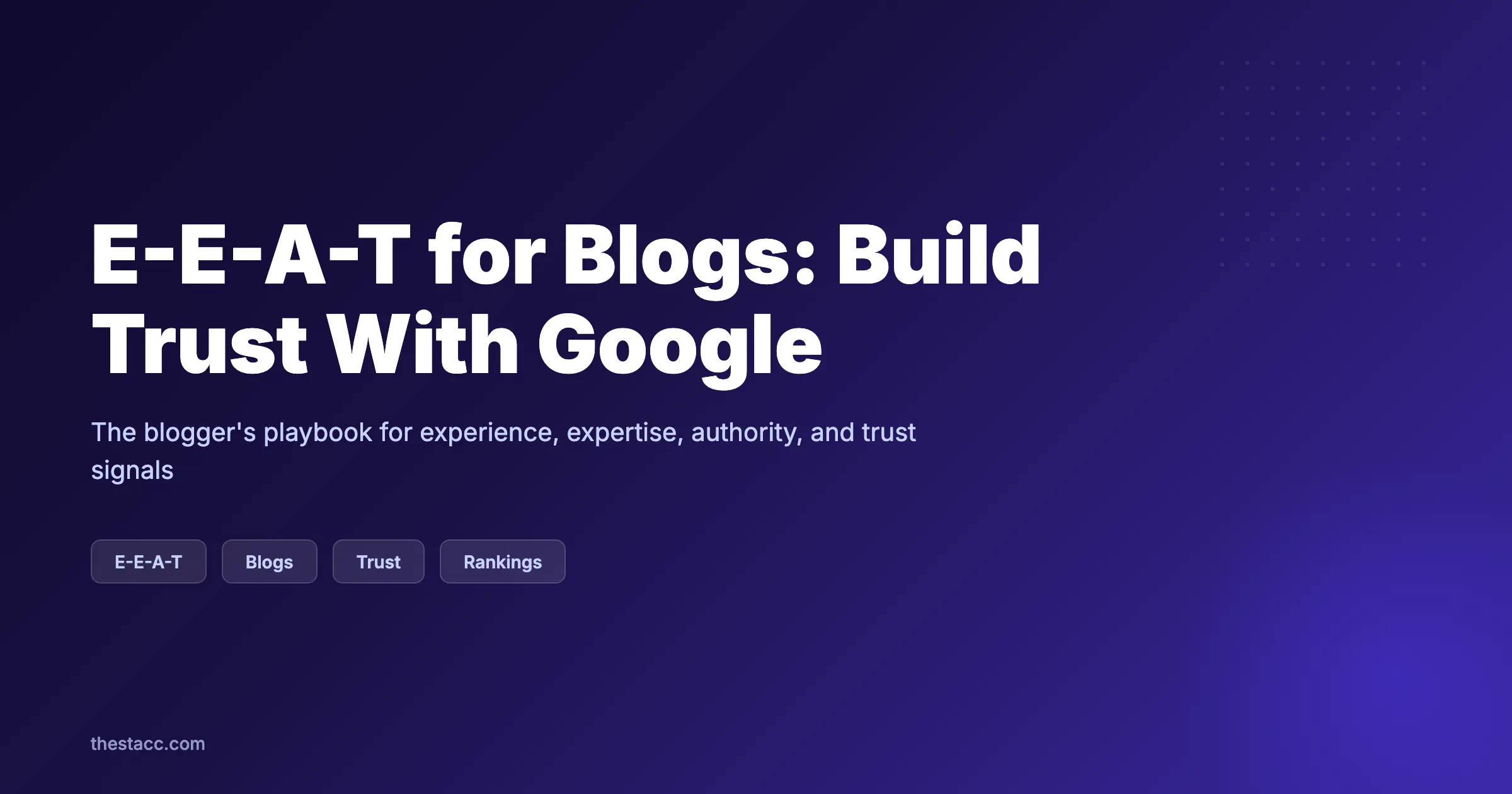 E-E-A-T for Blogs: How to Build Trust With Google