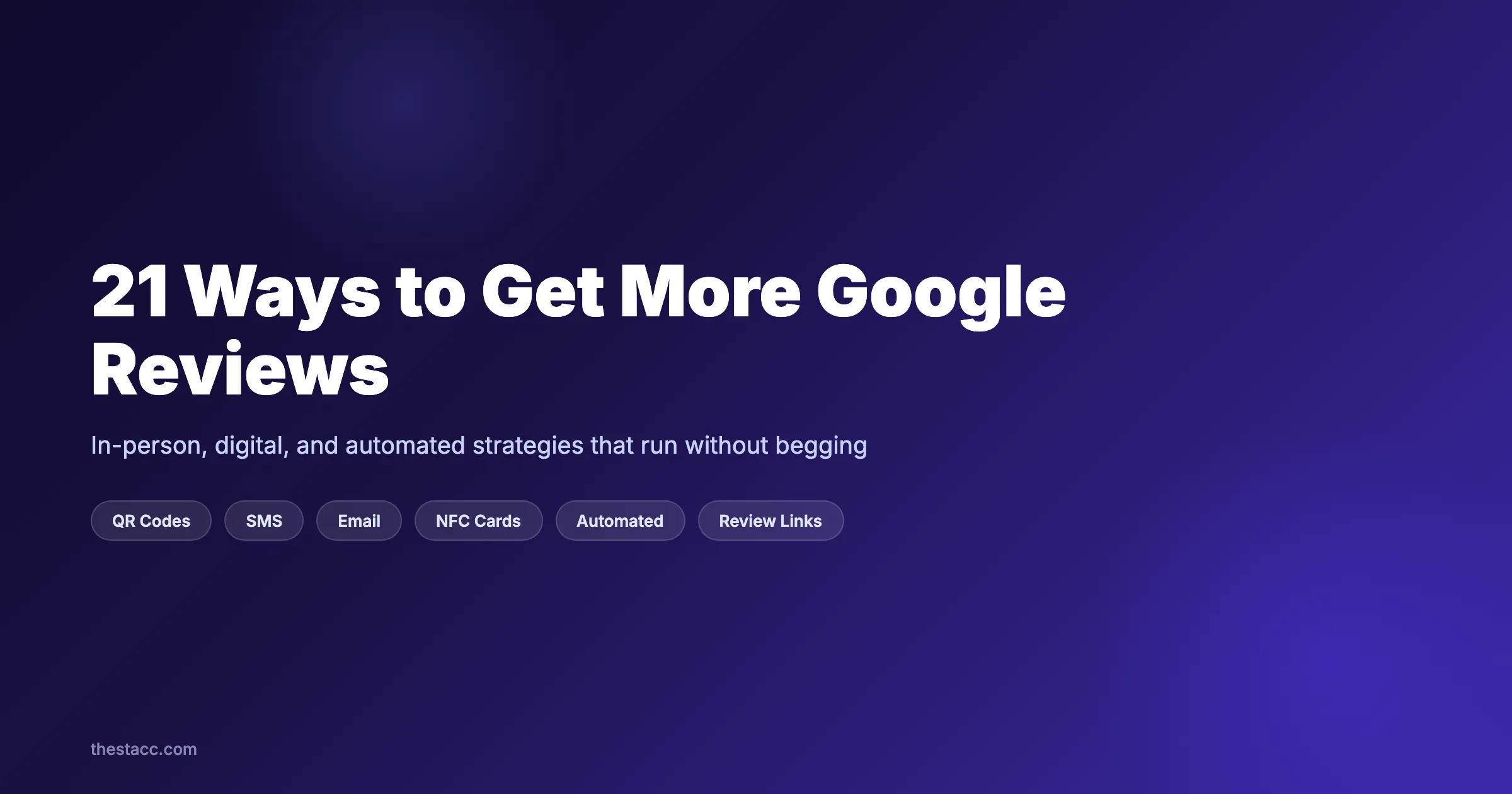 21 Ways to Get More Google Reviews (Without Begging)