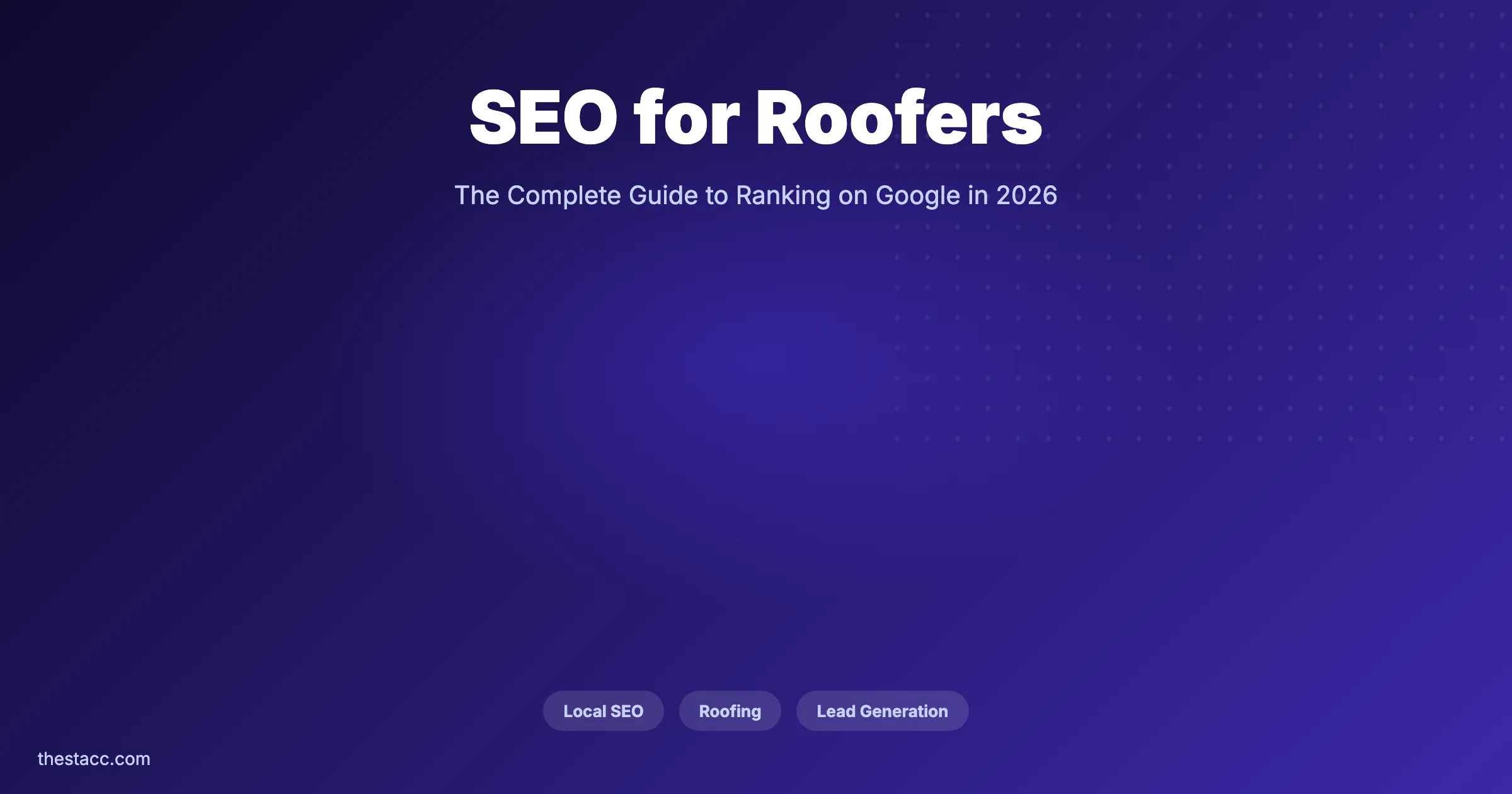 SEO for Roofers: The Complete Guide (2026)
