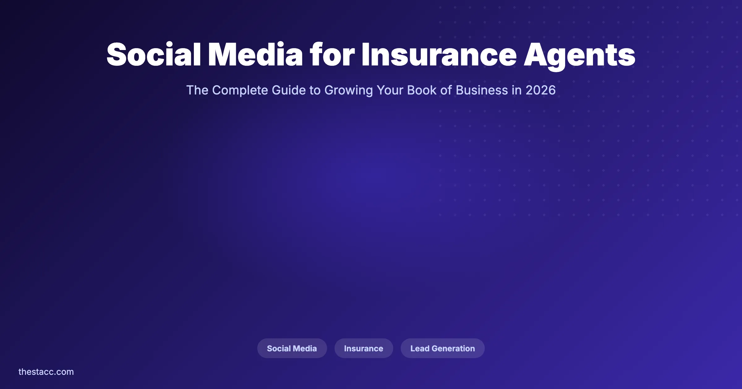 Social Media for Insurance Agents: The Guide (2026)