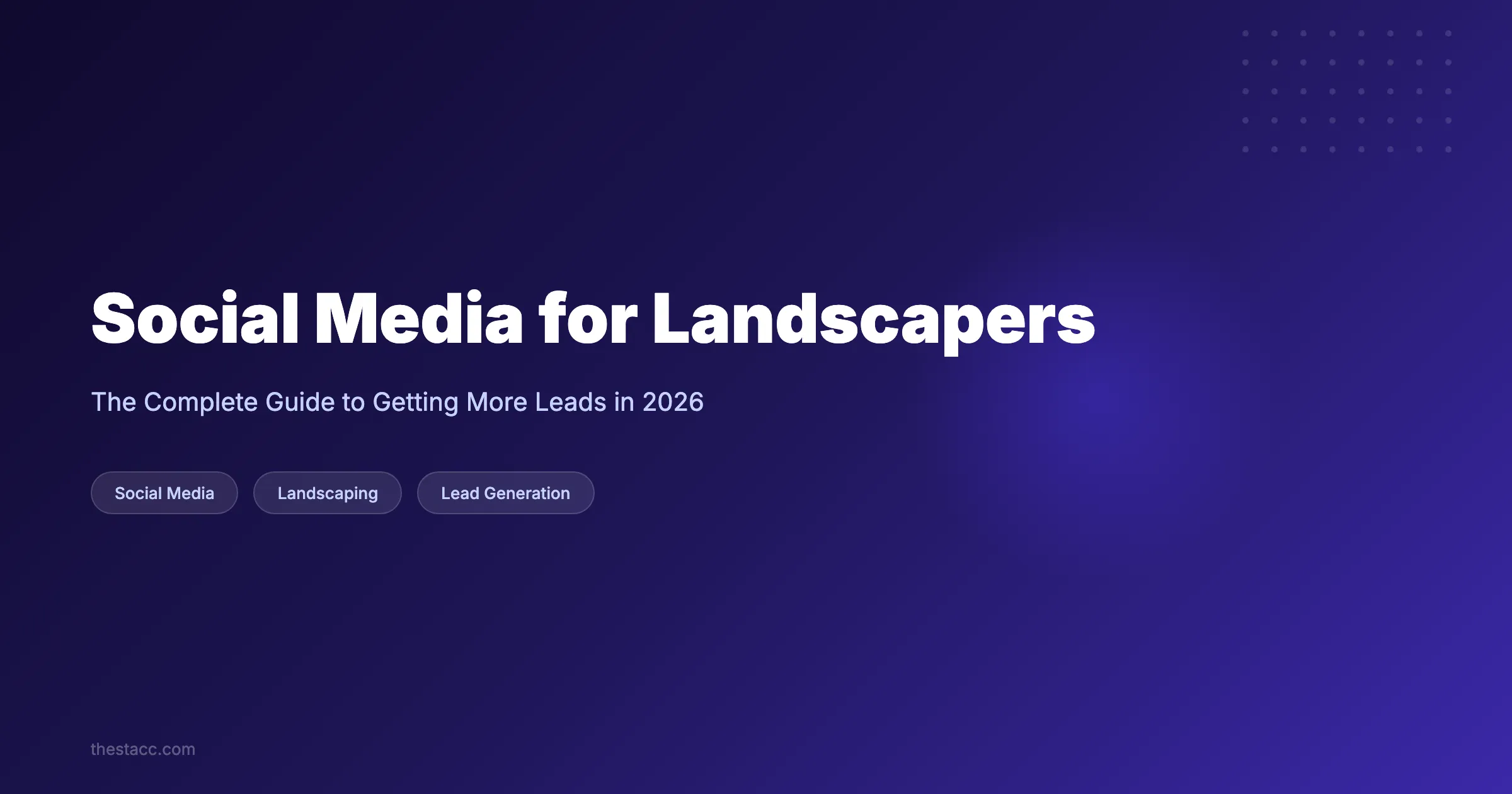 Social Media for Landscapers: The Guide (2026)