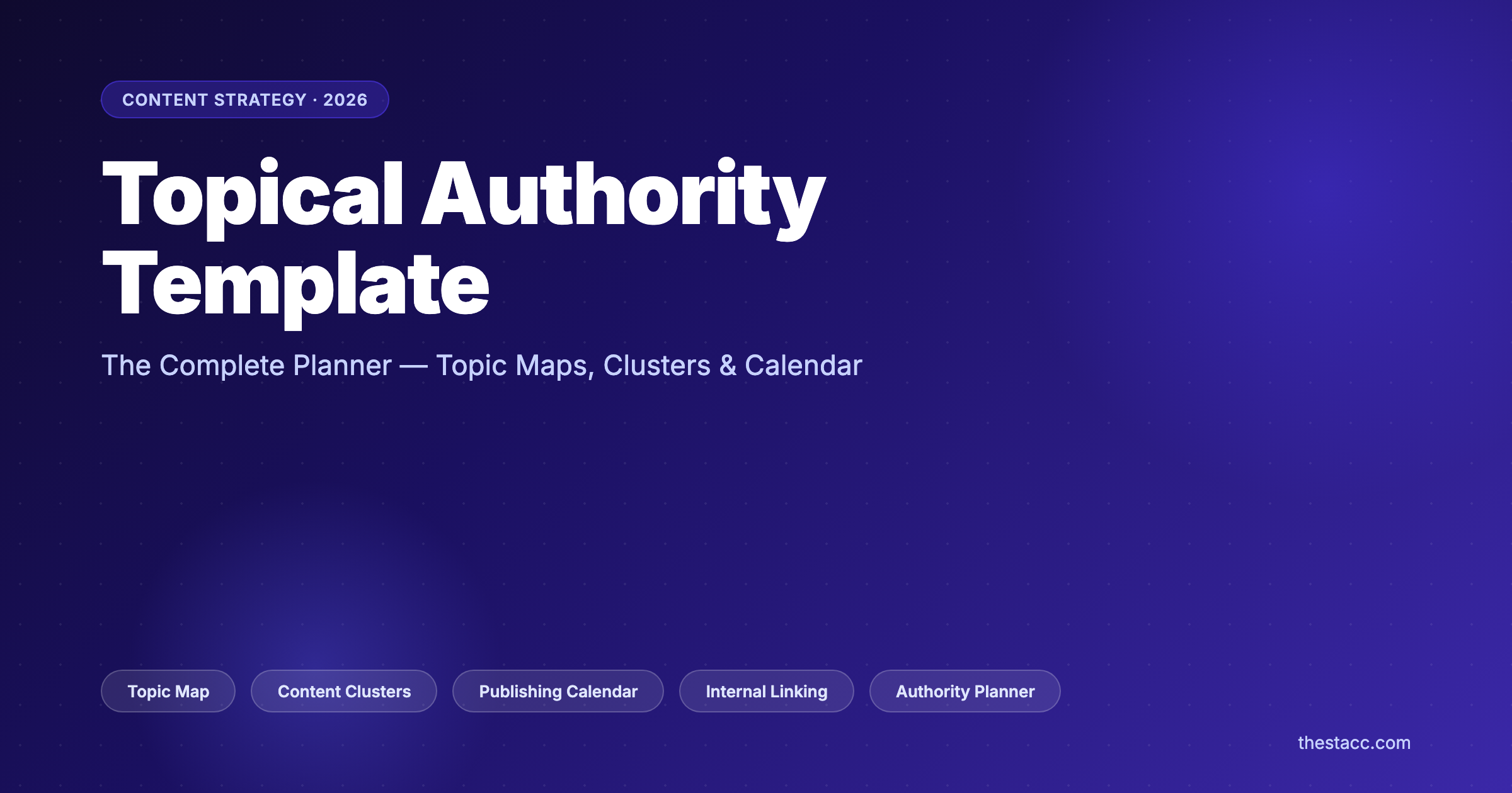 Topical Authority Template: The Complete Planner