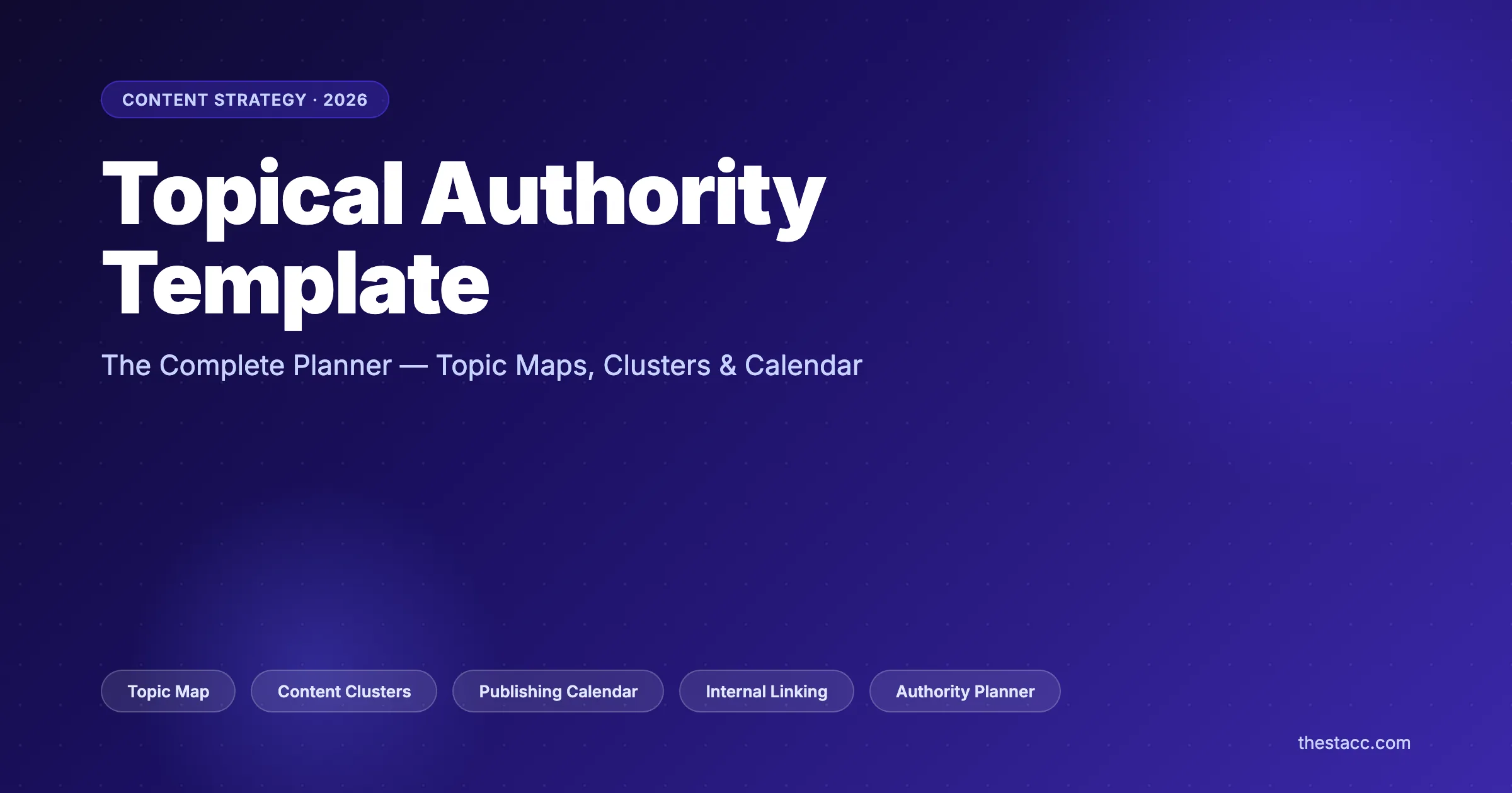 Topical Authority Template: The Complete Planner