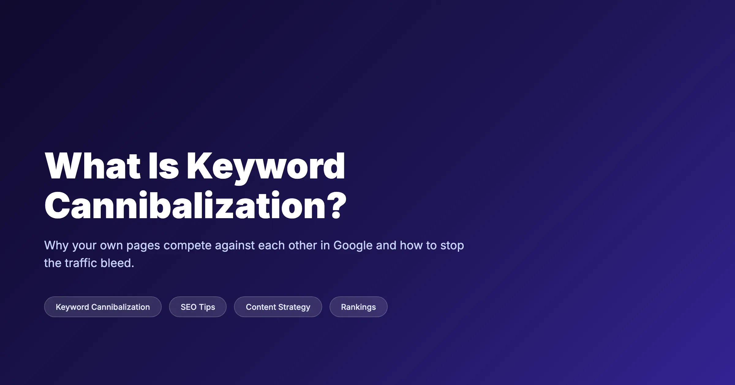 What Is Keyword Cannibalization? (And Why It Hurts)
